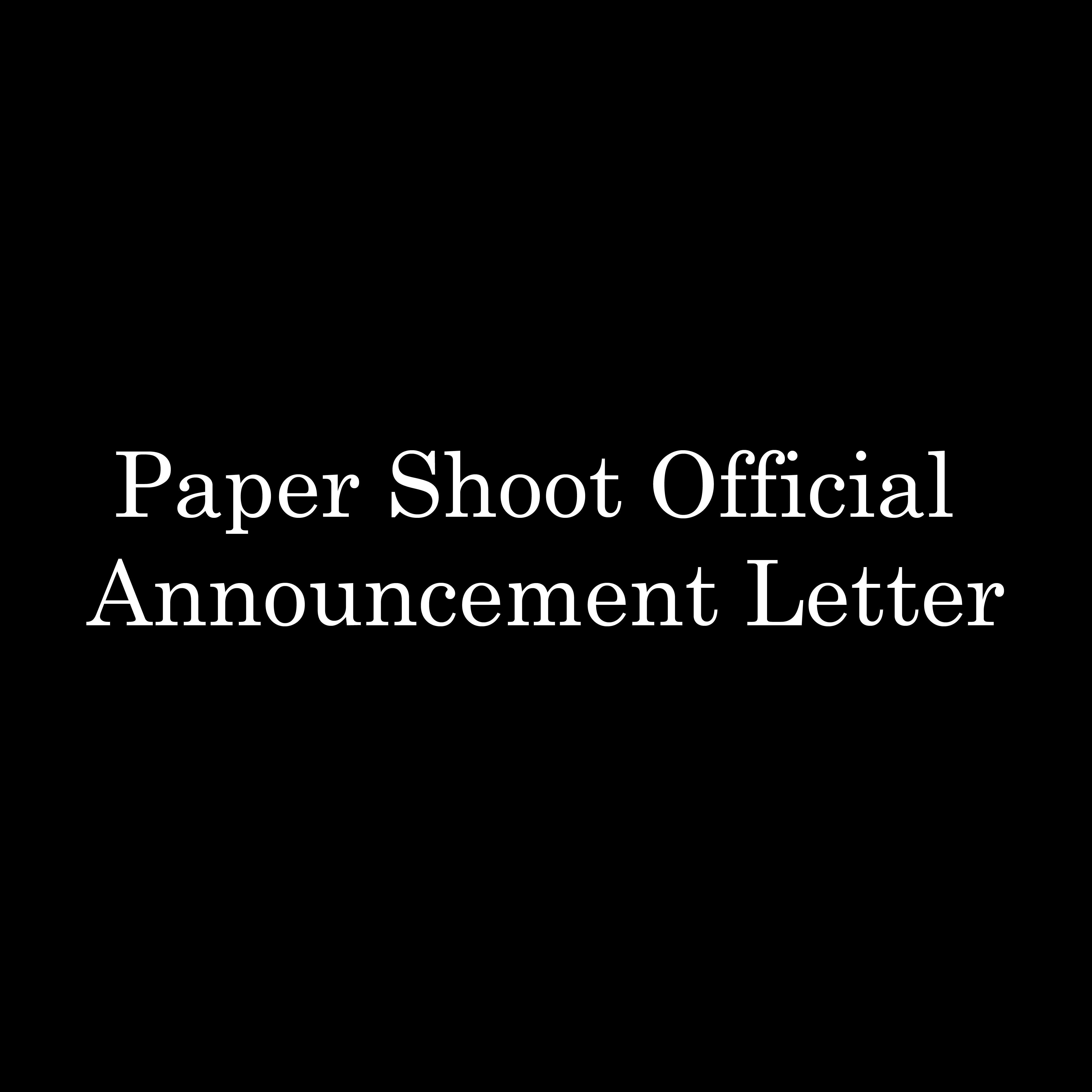 Paper Shoot Official Announcement Letter